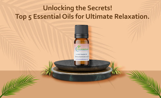 Top 5 Essential Oils for Ultimate Relaxation